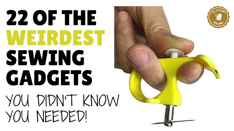 Weird Looking Sewing Gadgets that actually work!